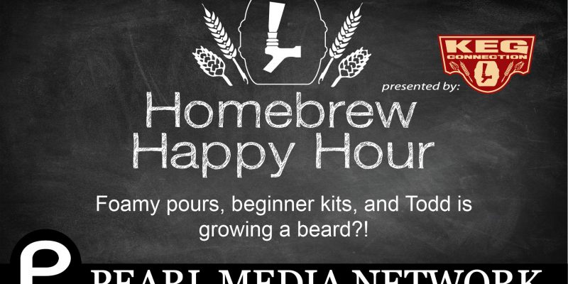 Foamy pours, beginner kits, and Todd is growing a beard?! — HHH EP. 47
