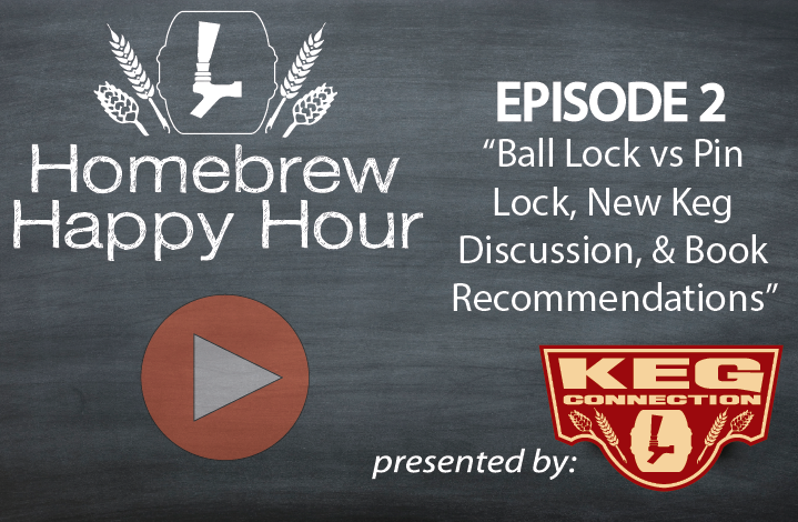 Ball Lock vs Pin Lock Kegs, New Keg Discussion & Book Recommendations – HHH Ep.002