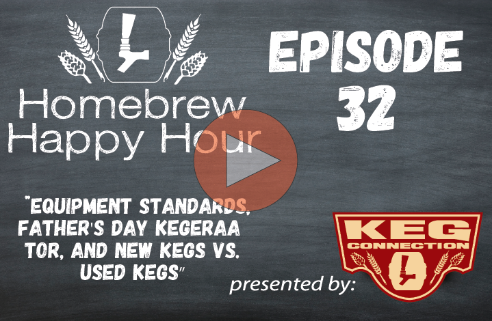 Equipment Standards, Father’s Day Kegerator, and New Kegs vs. Used Kegs – HHH EP. 32