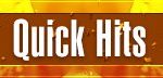 Quick Hits