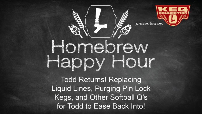 Todd Returns! Replacing Liquid Lines, Purging Pin Lock Kegs, and Other Softball Q’s for Todd to Ease Back Into – HHH EP. 45