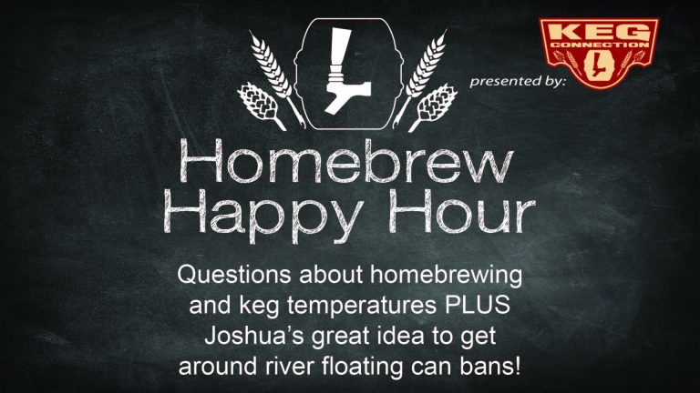 Questions about homebrewing and keg temperatures PLUS Joshua’s great idea to get around river floating can bans! — HHH Ep. 48