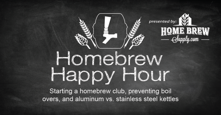 Starting a homebrew club, preventing boil overs, and aluminum vs. stainless steel kettles — HHH Ep. 067