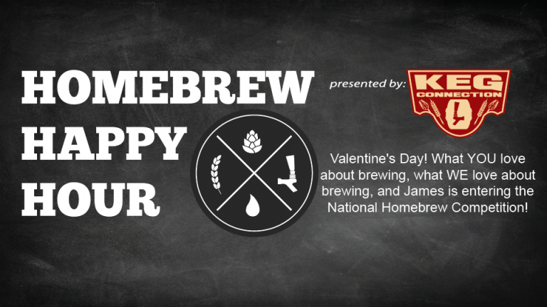 Valentine’s Day! What YOU love about brewing, what WE love about brewing, and James is entering the National Homebrew Competition! — HHH Ep. 073