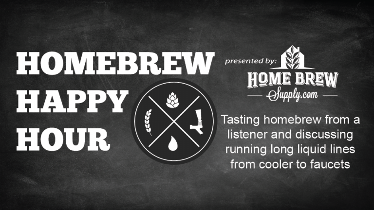 Tasting homebrew from a listener and discussing running long liquid lines from cooler to faucets — HHH Ep. 095