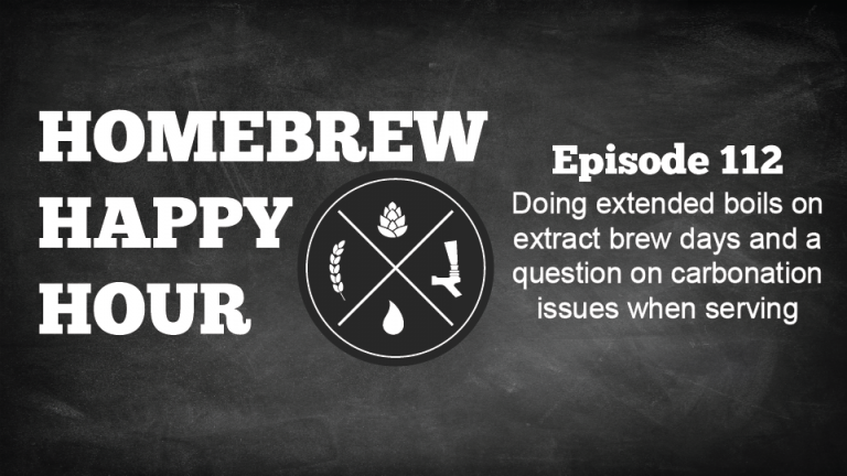 Doing extended boils on extract brew days and a question on carbonation issues when serving — HHH Ep. 112