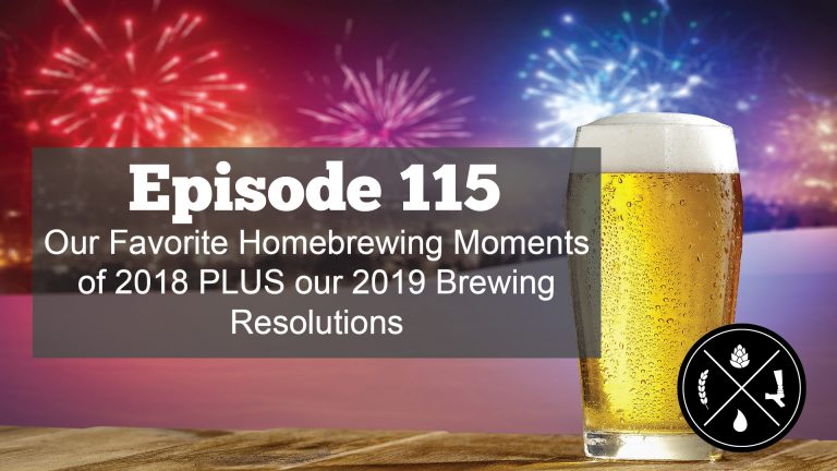 Our Favorite Homebrewing Moments of 2018 PLUS our Brewing Resolutions for 2019 — HHH Ep. 115