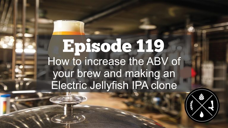 How to increase the ABV of your brew and making an Electric Jellyfish IPA clone — HHH Ep. 119
