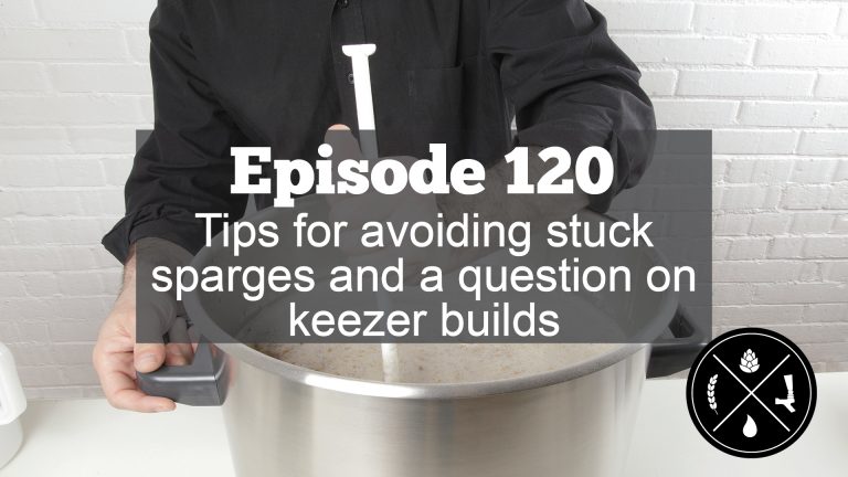 Tips for avoiding stuck sparges and a question on keezer builds — HHH Ep. 120