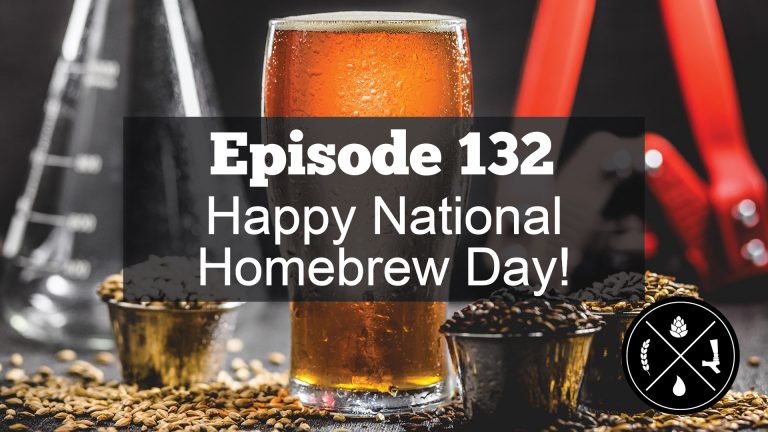 Happy National Homebrew Day! — Ep. 132