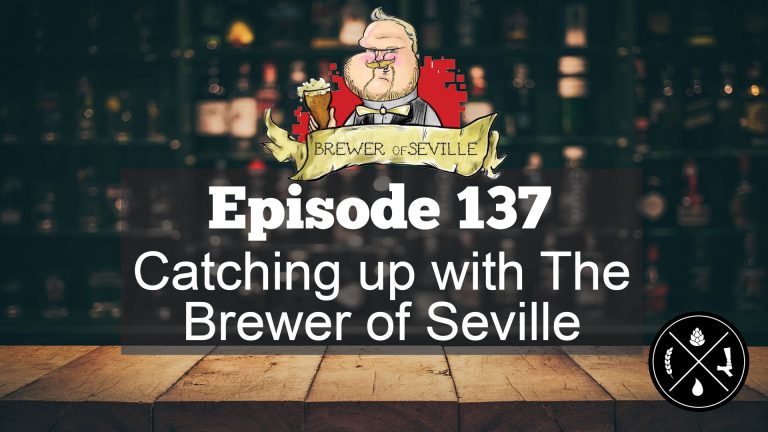 Catching up with The Brewer of Seville — Ep. 137