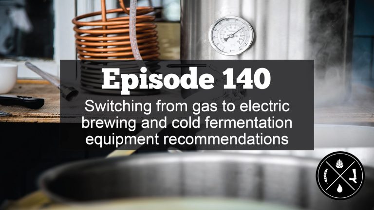 Switching from gas to electric brewing and cold fermentation equipment recommendations — Ep. 140