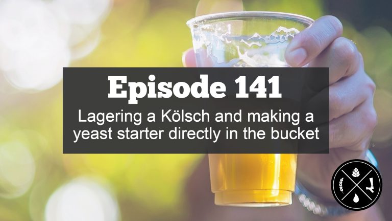 Lagering a Kölsch and making a yeast starter directly in the bucket — Ep. 141
