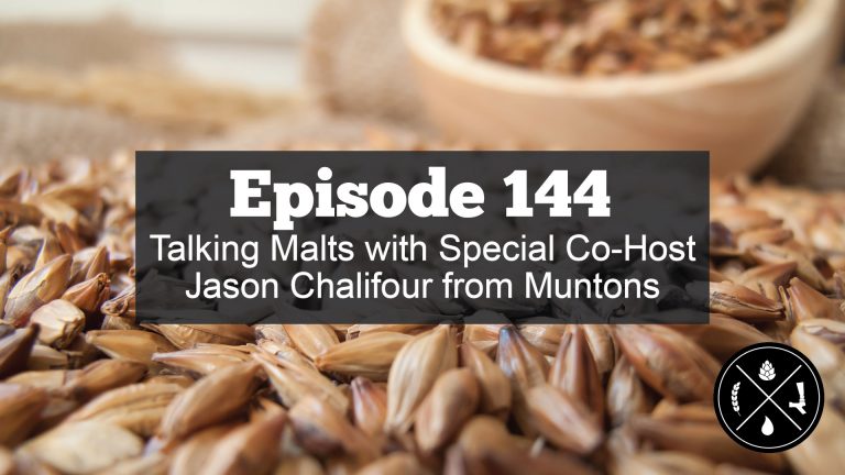 Talking Malts with Special Co-Host Jason Chalifour from Muntons — Ep. 144