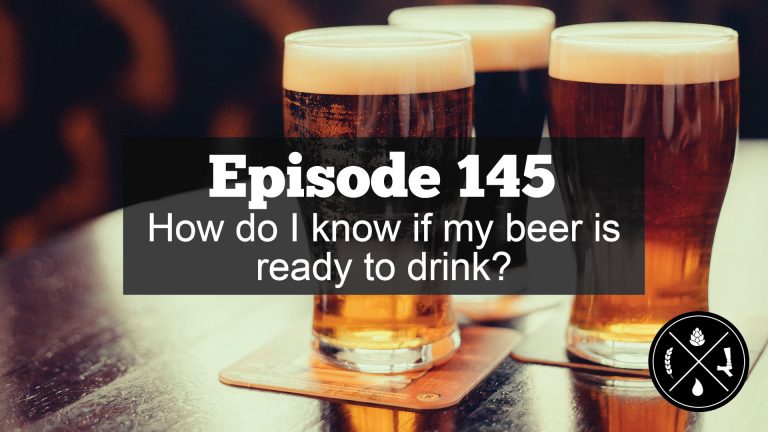 How do I know if my beer is ready to drink? — Ep. 145