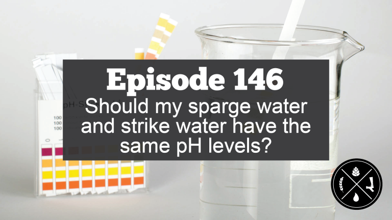 Should my sparge water and strike water have the same pH levels? — Ep. 146
