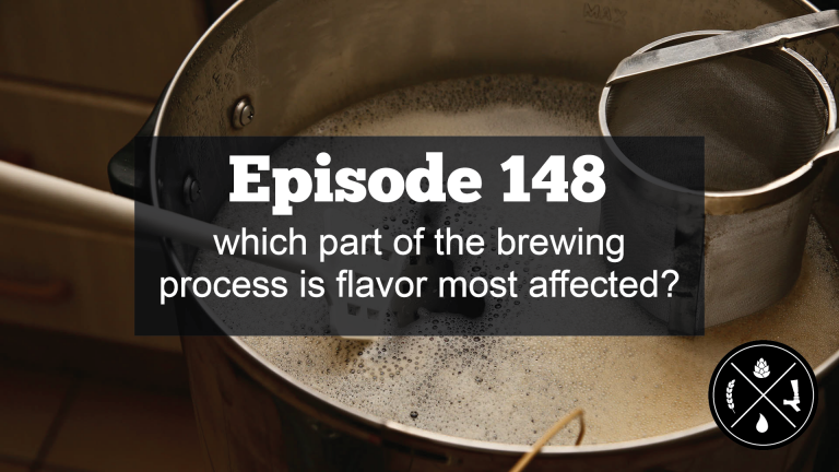 Which part of the brewing  process is flavor most affected by? — Ep. 148