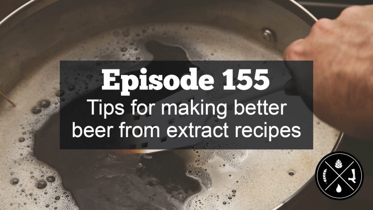 Tips for making better beer from extract recipes — Ep. 155