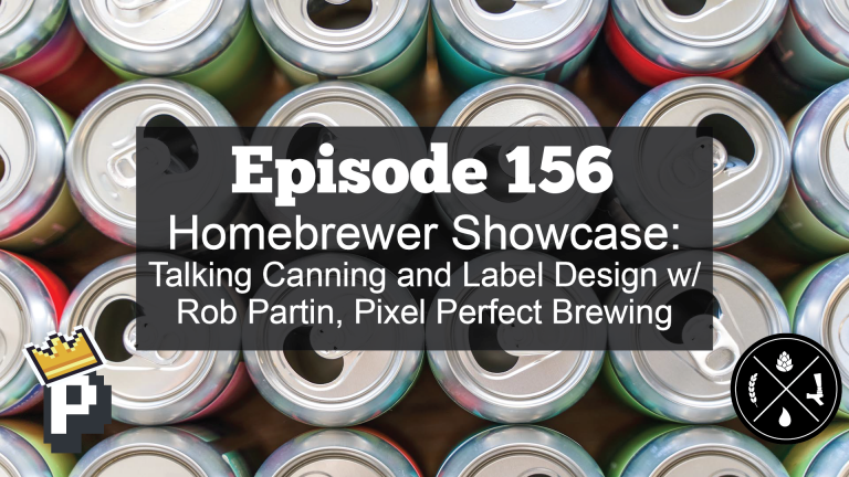 Homebrewer Showcase: Talking Canning and Label Design w/ Rob Partin, Pixel Perfect Brewing — Ep. 156