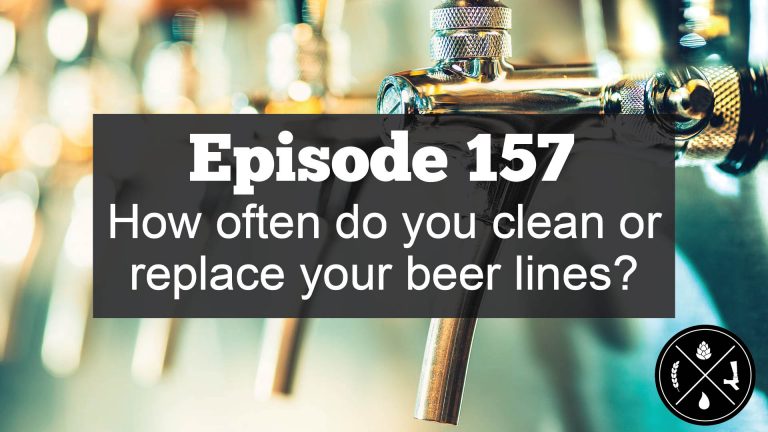 How often do you clean or replace your beer lines? — Ep. 157