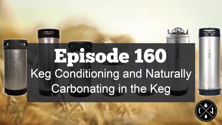 Keg Conditioning and Naturally Carbonating in the Keg — Ep. 160