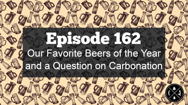Our Favorite Beers of the Year and a Question on Carbonation — Ep. 162