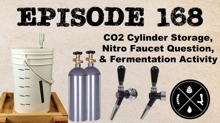 CO2 Cylinder Storage, Nitro Faucet Question, & Fermentation Activity — Ep. 168