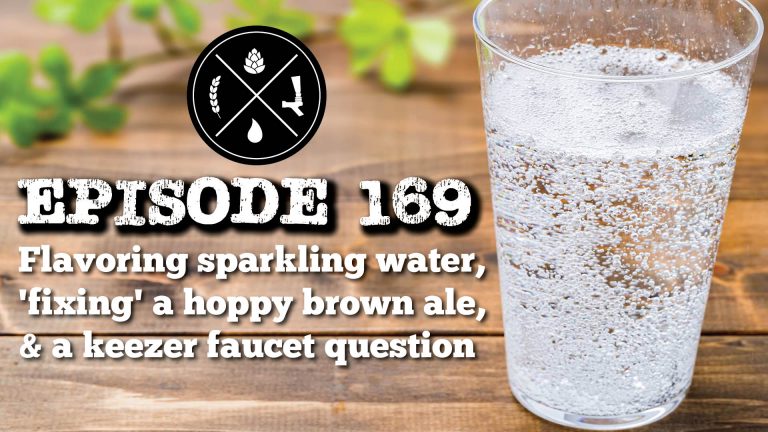 Flavoring sparkling water, ‘fixing’ a hoppy brown ale, & a keezer faucet question — Ep. 169
