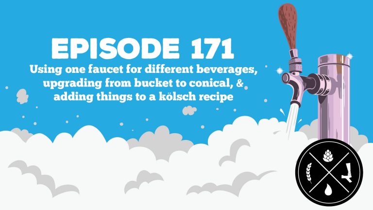 Using one faucet for different beverages, upgrading from bucket to conical, & adding things to a kölsch recipe — Ep. 171