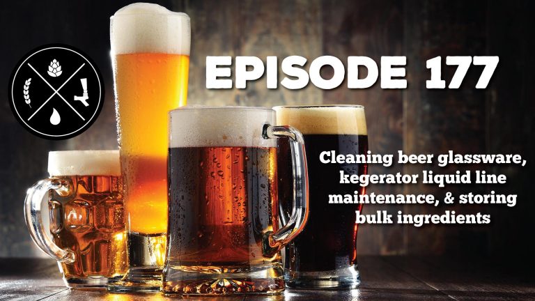 Cleaning beer glassware, kegerator liquid line maintenance, & storing bulk ingredients — Ep. 177