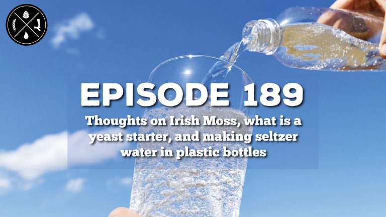 Thoughts on Irish Moss, what is a yeast starter, and making seltzer water in plastic bottles — Ep 189