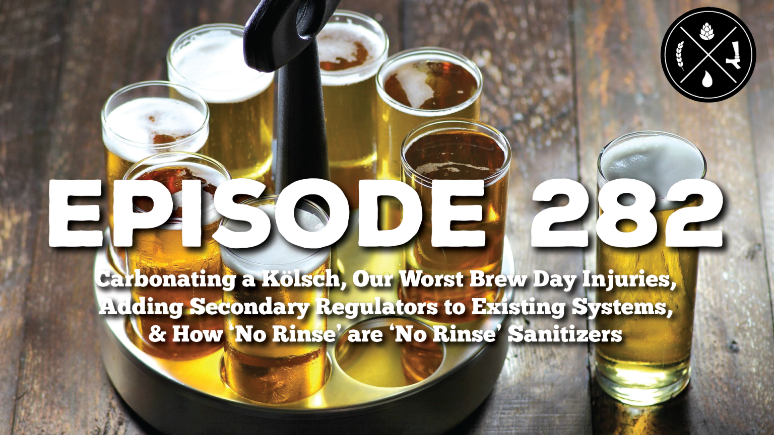 Carbonating a Kölsch, Our Worst Brew Day Injuries, Adding Secondary Regulators to Existing