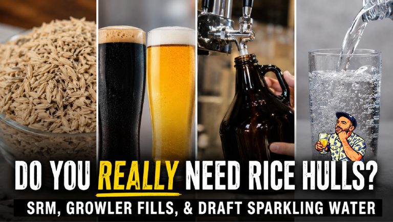 Do You REALLY Need Rice Hulls? | SRM, Growler Fills, & Draft Sparkling Water | Episode 479